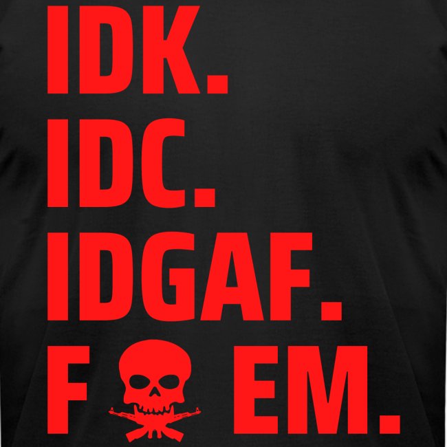 IDK IDC IDGAF F EM | Skull Cross Machine Guns