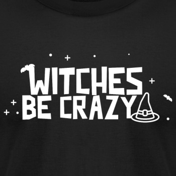 Witches be crazy - Unisex Jersey T-shirt