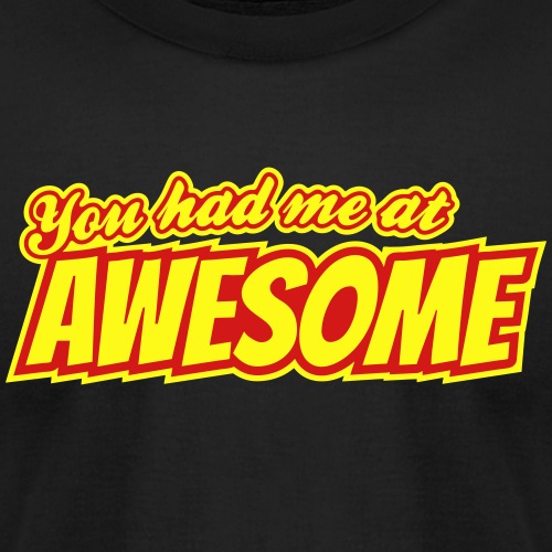 You had me at awesome