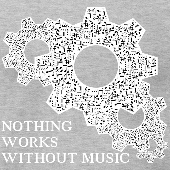 Nothing works without music !