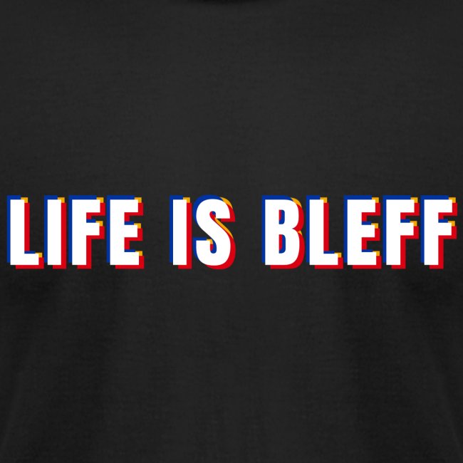 Life is Bleff