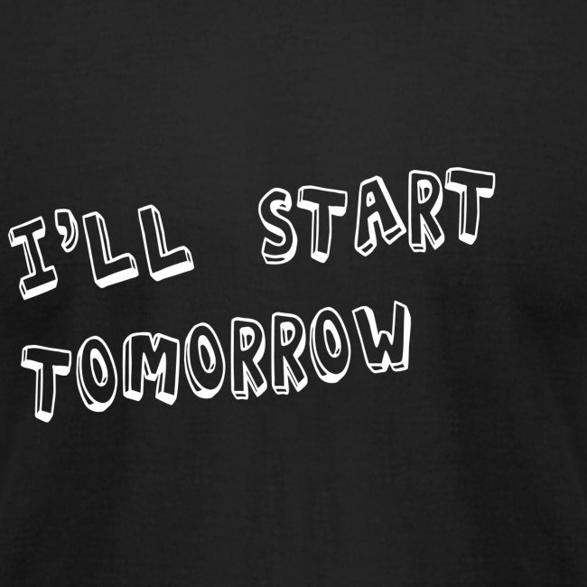 I'll Start Tomorrow