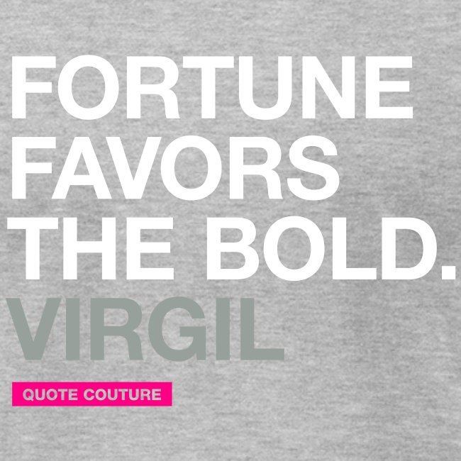 Fortune favors the bold (men -- bags -- big)