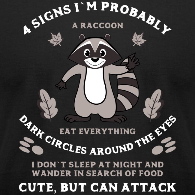 4 signs that I`m a Raccoon T-shirt