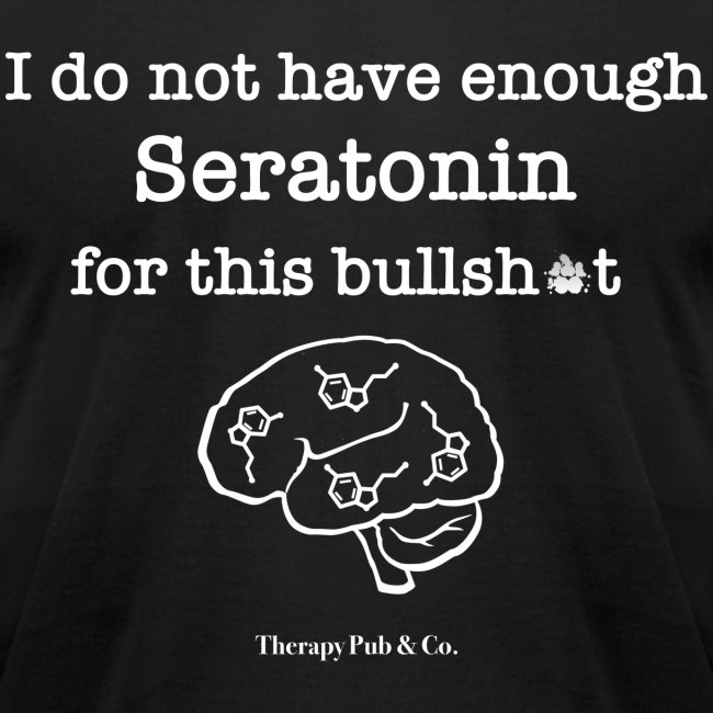 I Do Not Have Enough Serotonin
