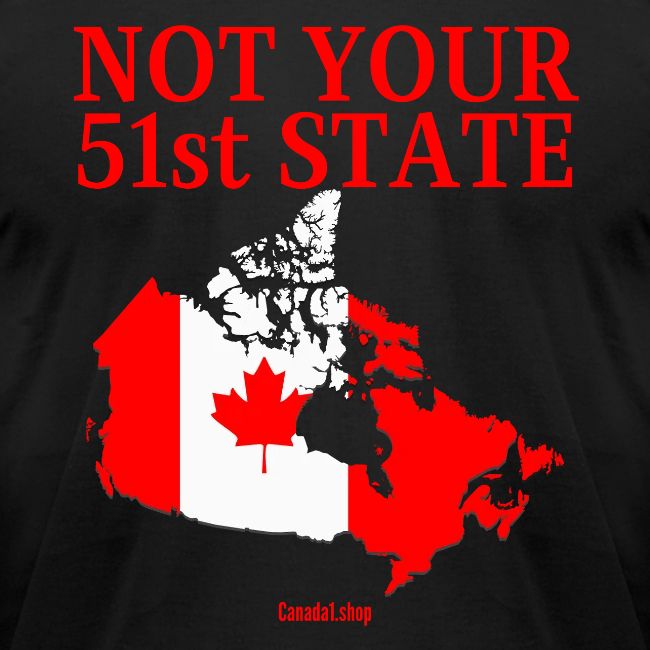 Canada Is Not Your 51st State - Canada Map Flag