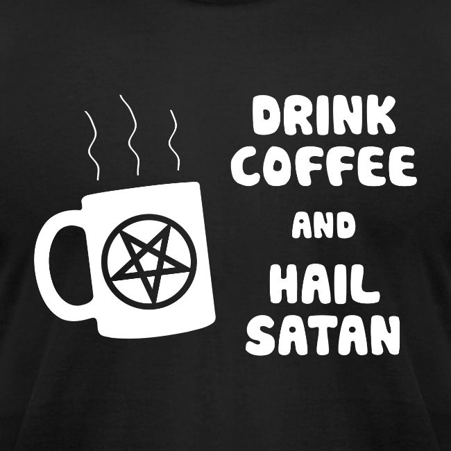 Drink Coffee, Hail Satan