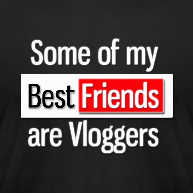 Some of my Best Friends are Vloggers