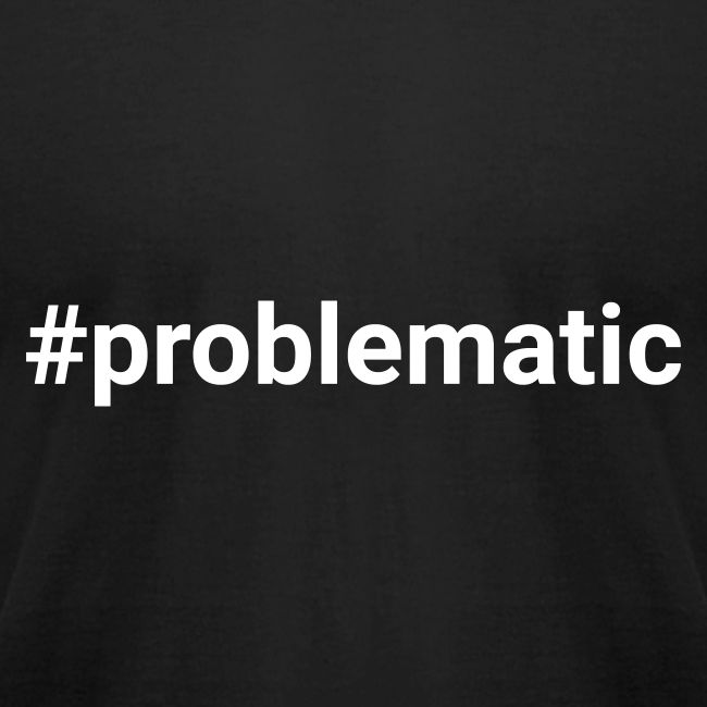 #problematic