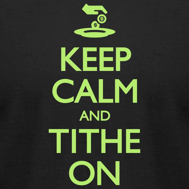 Keep Calm and Tithe On