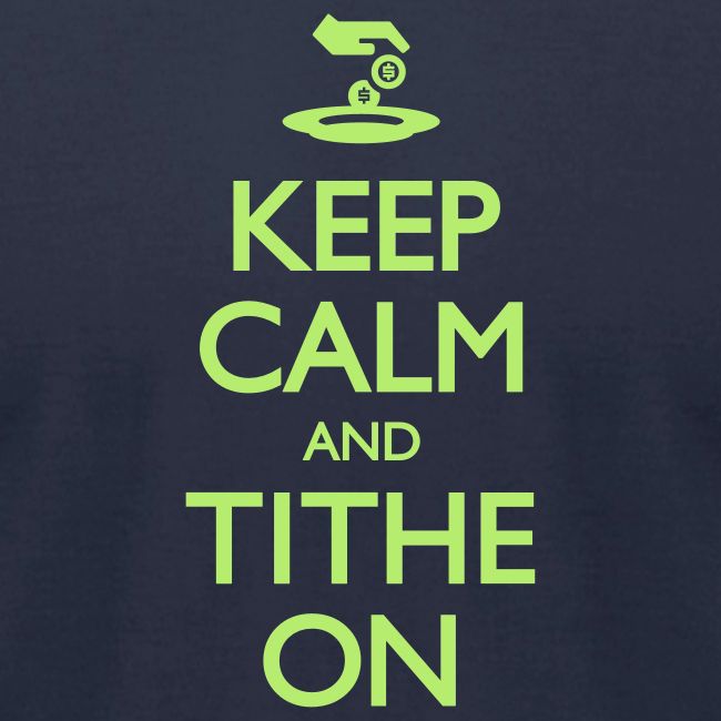 Keep Calm and Tithe On
