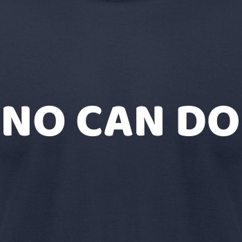 No can do - Unisex Jersey T-shirt