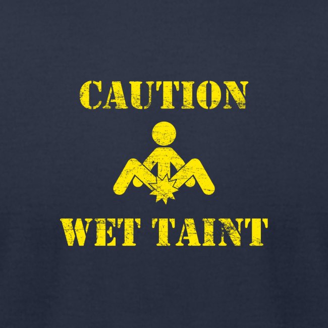 Caution: Wet Taint
