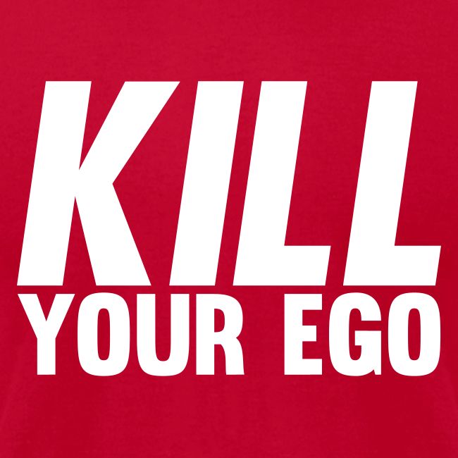 Kill Your Ego