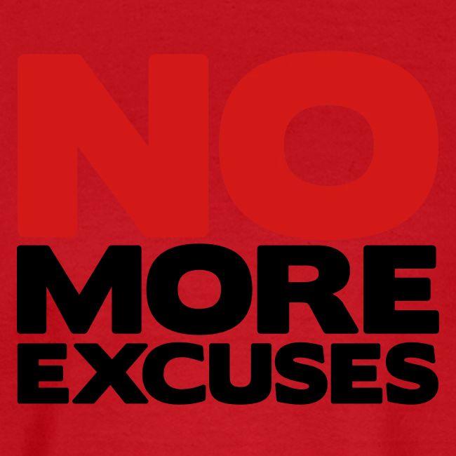 No More Excuses