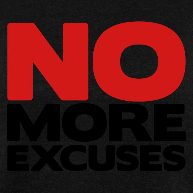 No More Excuses