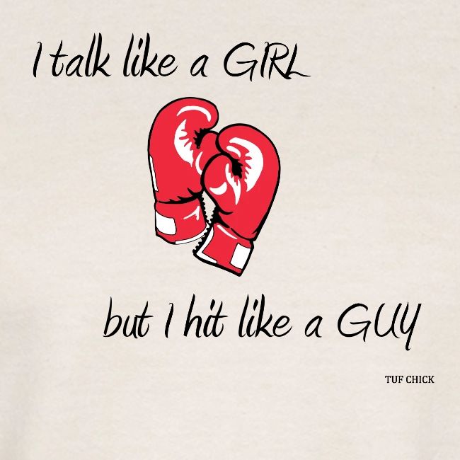 I talk like a girl but hit like a guy
