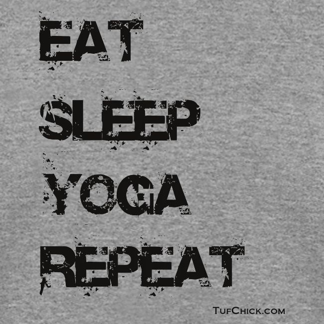 Eat Sleep Yoga Repeat TC