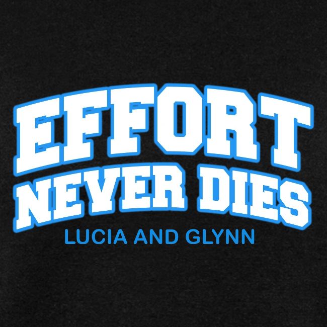 Effort Never Dies