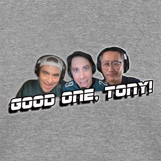 GOOD ONE, TONY! (with glow)