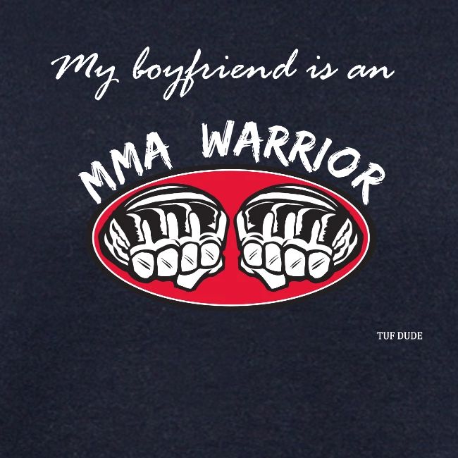 My boyfriend is an MMA warrior