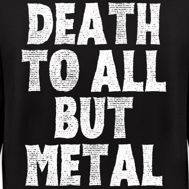 DEATH TO ALL BUT METAL