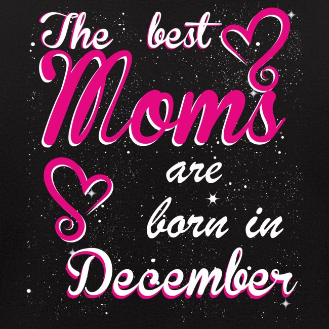 The Best Moms are born in December