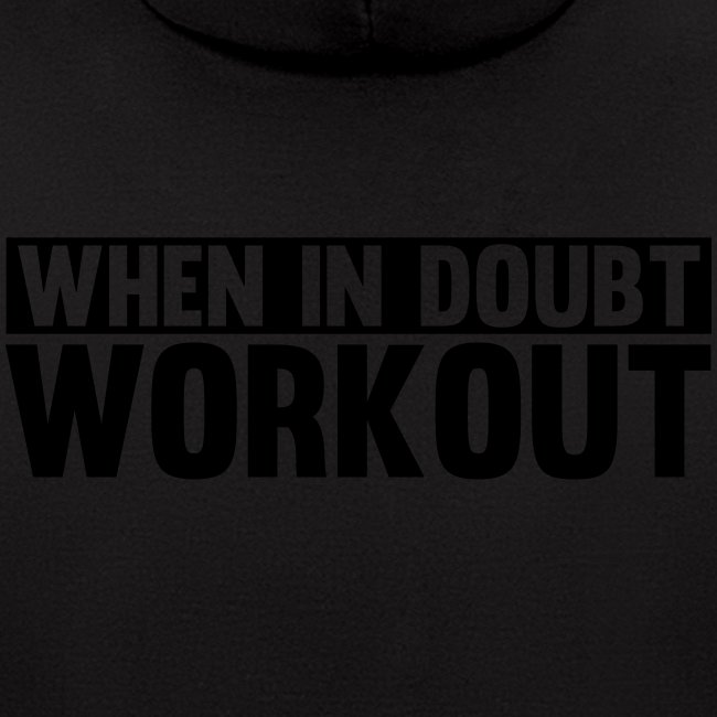 When in Doubt. Workout