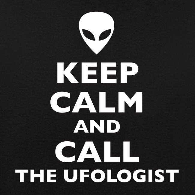 Keep Calm Call Ufologist