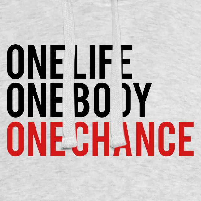 One Life One Body One Chance