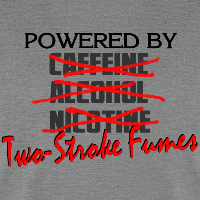 Powered By Two Stroke Fumes