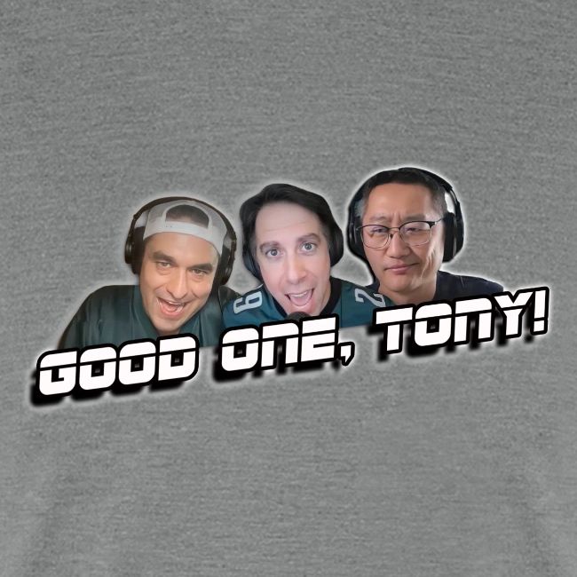GOOD ONE, TONY! (with glow)
