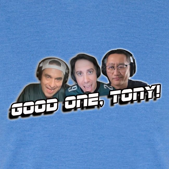 GOOD ONE, TONY! (with glow)
