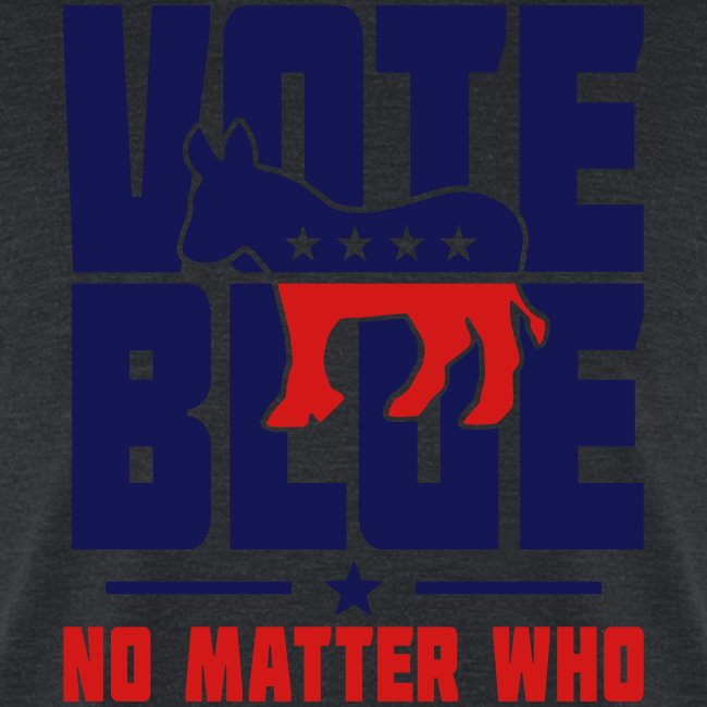 Vote Blue No Matter Who