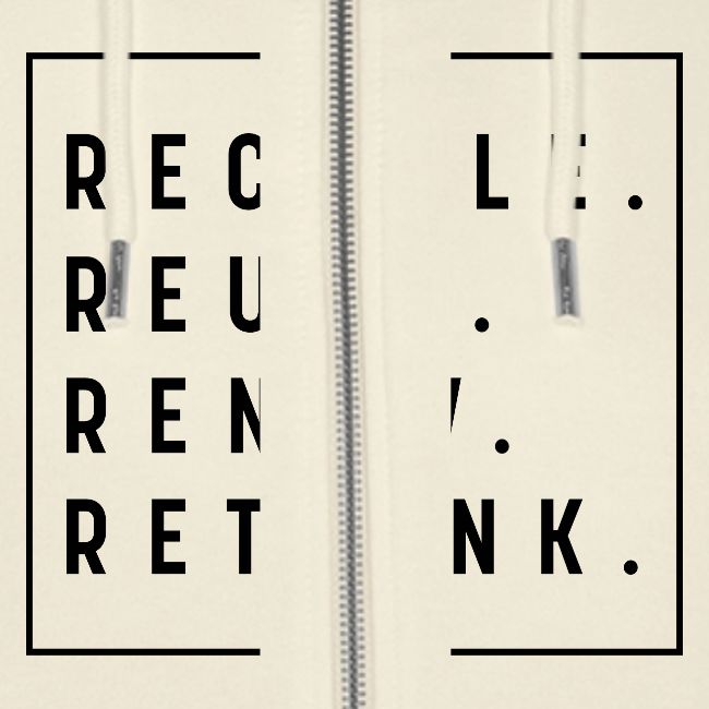 RECYCLE REUSE RENEW RETHINK