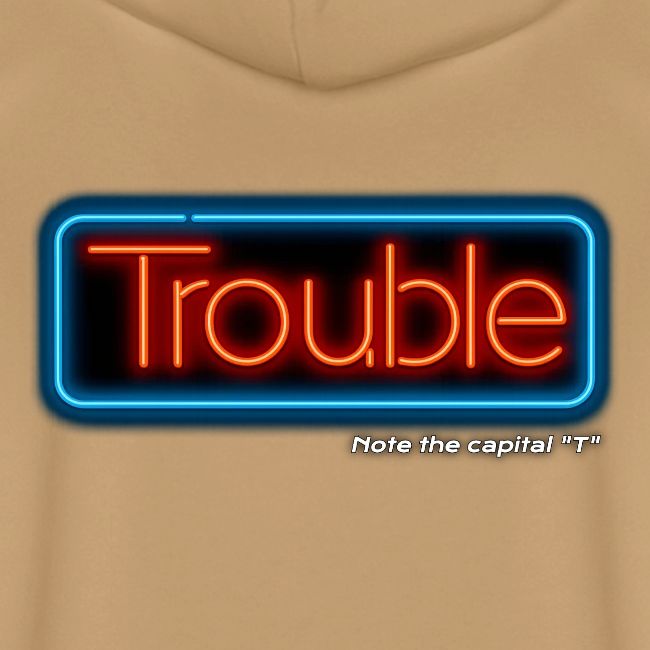 Trouble