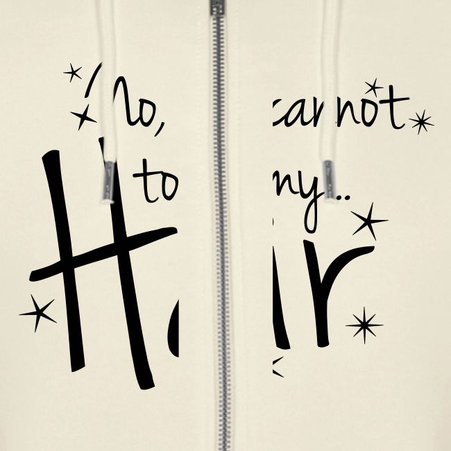 No, you cannot touch my hair