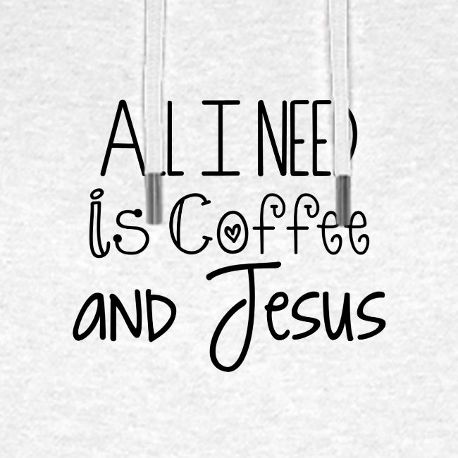 All I need is Coffee & Jesus