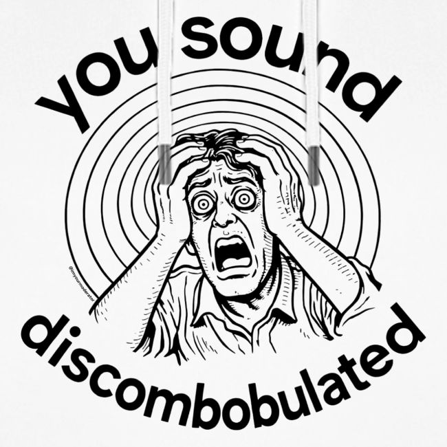You Sound Discombobulated