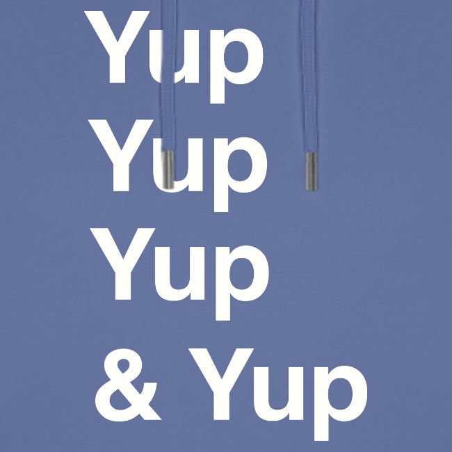 Yup, Yup, Yup & Yup