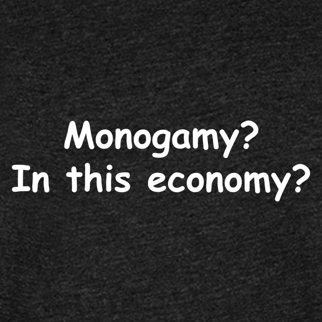 Monogamy? In This Economy?