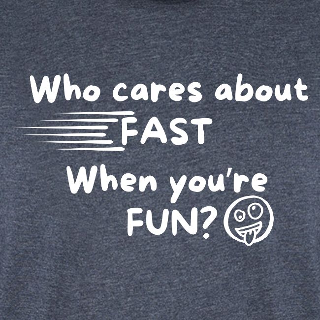 Who cares about fast?