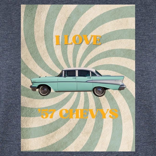 I Love '57 Chevys