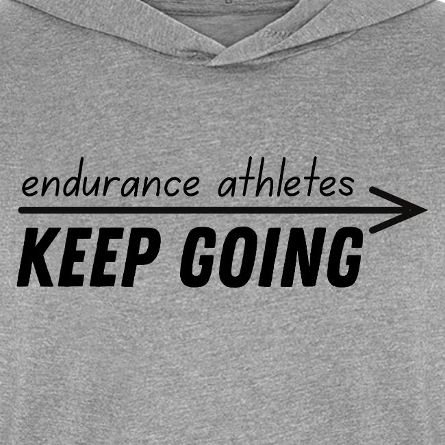Endurance athletes KEEP GOING