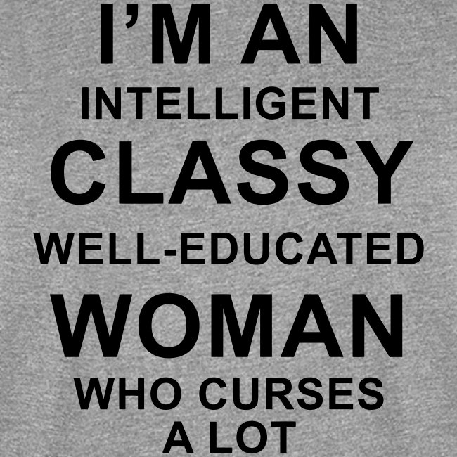 I'm an Intelligent classy well-educated woman who