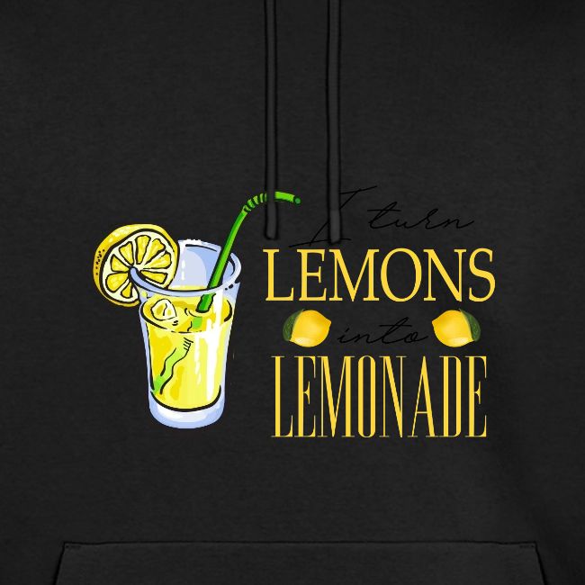 I TURN LEMONS INTO LEMONADE