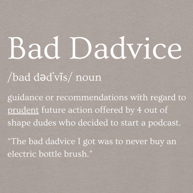 Bad Dadvice Definition