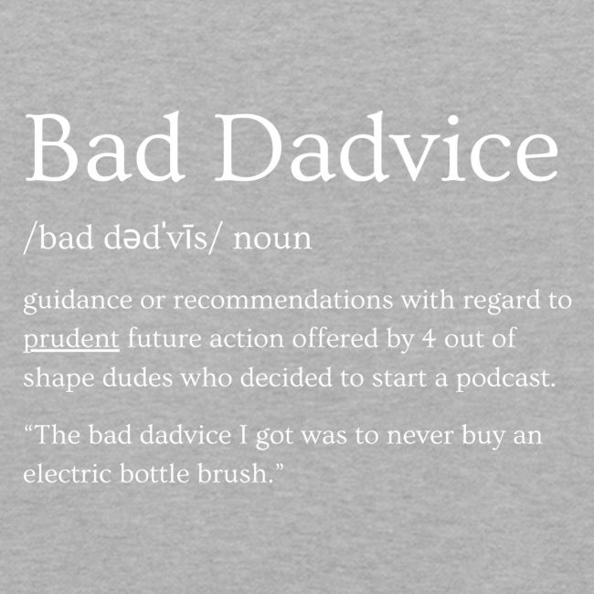 Bad Dadvice Definition