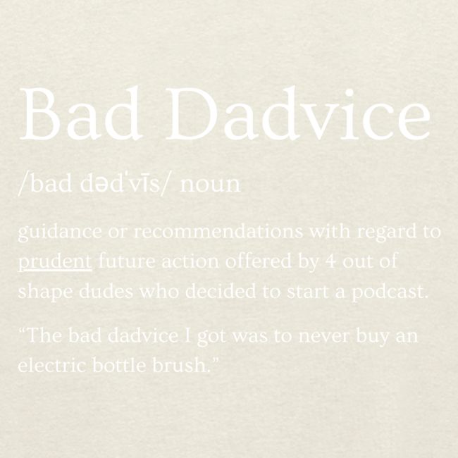 Bad Dadvice Definition