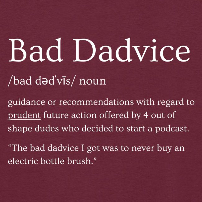 Bad Dadvice Definition